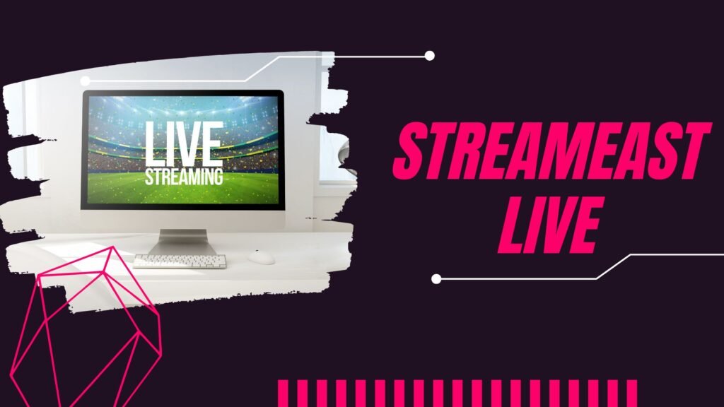 Streameast Live Complete Guide 2024: Your Ultimate Sports Streaming Companion streameast live
